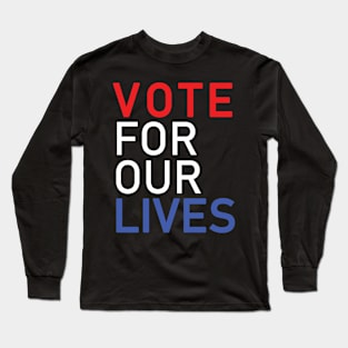 Vote For Our Lives Long Sleeve T-Shirt